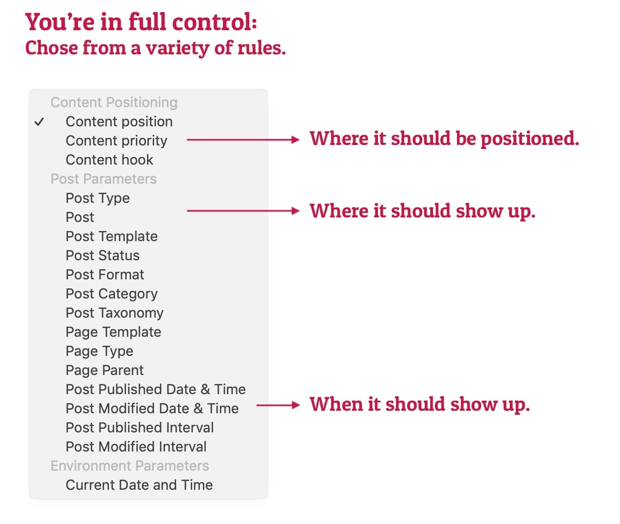 You are in full control. Choose from a variety of rules